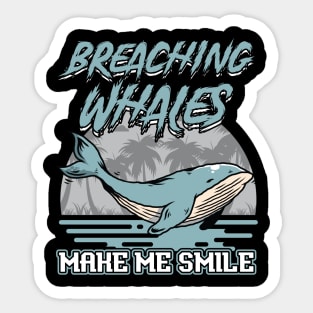 Breaching Whale Make Me Smile - Whale Watching Sticker